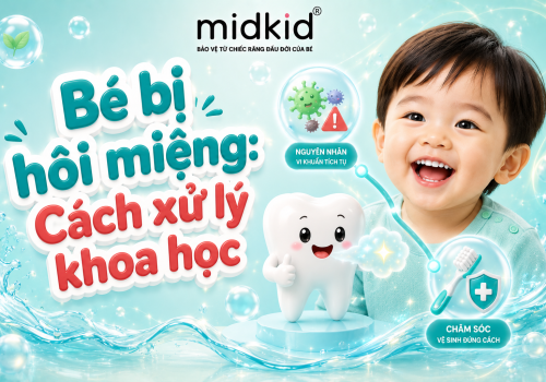 Cách giúp bé hết hôi miệng: Cẩm nang chăm sóc khoa học