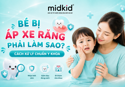 Bé bị áp xe răng phải làm sao? Cách xử lý chuẩn y khoa
