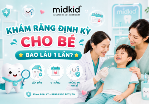 Khám Răng Định Kỳ Cho Bé: Bao Lâu 1 Lần Là Chuẩn Nhất?