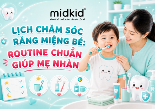 Lịch Chăm Sóc Răng Miệng Bé: Routine Chuẩn Giúp Mẹ Nhàn
