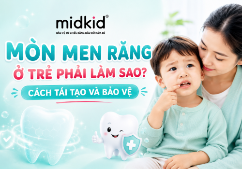 Mòn men răng ở trẻ phải làm sao? Cách tái tạo và bảo vệ