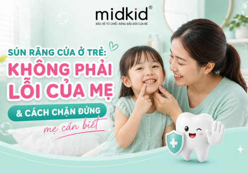 Sún răng cửa ở trẻ: Không phải lỗi của mẹ & Cách chặn đứng