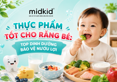 Thực phẩm tốt cho răng bé: Top dinh dưỡng bảo vệ nướu lợi