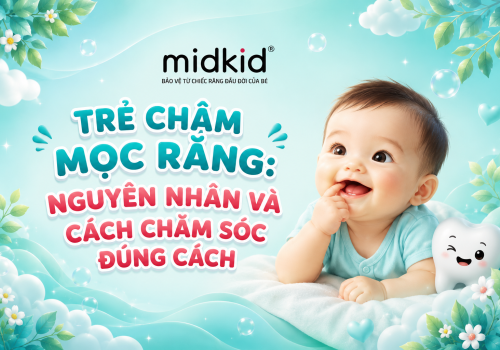 Trẻ chậm mọc răng: Nguyên nhân và cách chăm sóc đúng cách
