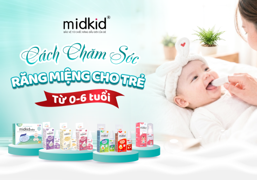 Cách Chăm Sóc Răng Miệng Cho Trẻ 0–6 Tuổi