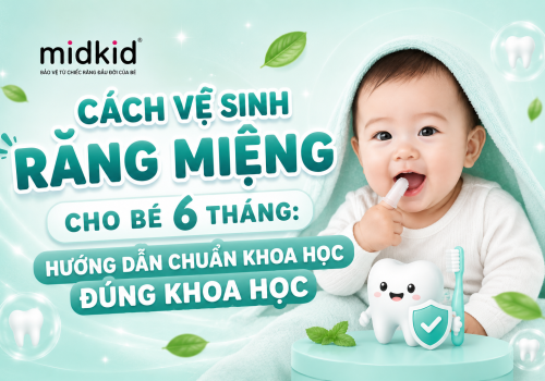 Cách vệ sinh răng miệng cho bé 6 tháng: Hướng dẫn chuẩn khoa học