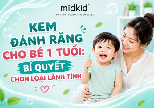 Kem Đánh Răng Cho Bé 1 Tuổi: Hướng Dẫn Chọn Mua An Toàn
