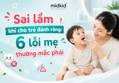 Sai lầm khi cho trẻ đánh răng: 6 lỗi mẹ thường mắc phải