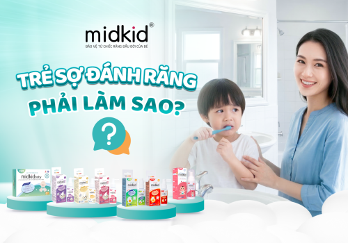 Trẻ Sợ Đánh Răng Phải Làm Sao? 7 Cách Giúp Bé Yêu Thích Đánh Răng